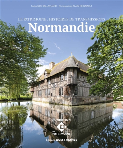 Normandie : le patrimoine : histoires de transmissions