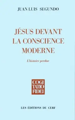 Jésus devant la conscience moderne : l'histoire perdue