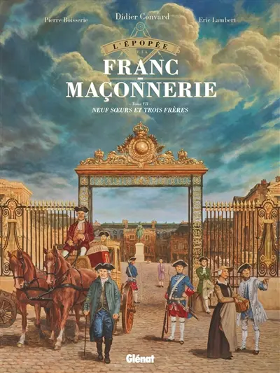 L'épopée de la franc-maçonnerie. Vol. 7. Neuf soeurs et trois frères