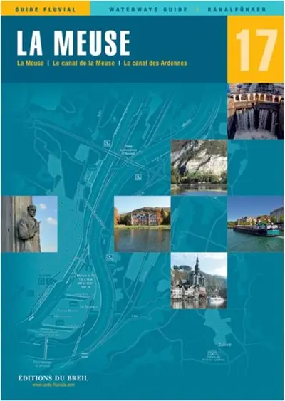 La Meuse : la Meuse, le canal de la Meuse, le canal des Ardennes