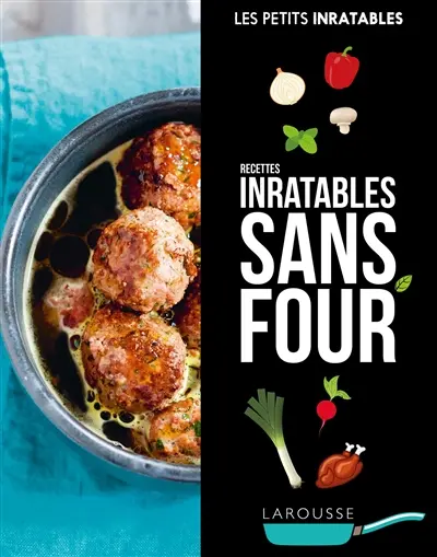 Sans four : recettes inratables