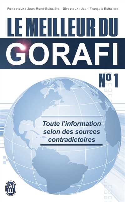 Le meilleur du Gorafi : toute l'information selon des sources contradictoires. Vol. 1