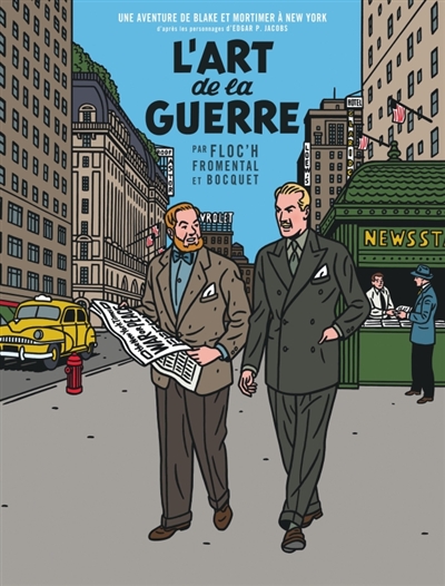 Une aventure de Blake et Mortimer à New York : d'après les personnages d'Edgar P. Jacobs. L'art de la guerre