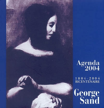 Agenda 2004 : 1804-2004, bicentenaire George Sand