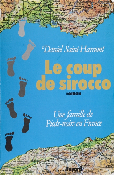 Le Coup de Sirocco : Une famille de pieds-noirs en France