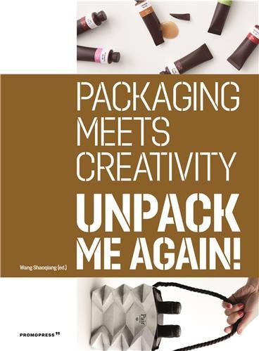Unpack me again : packaging meets creativity. Unpack me again : le packaging créatif. Unpack me again : packaging creativo
