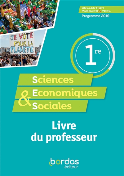 Sciences économiques & sociales 1re : livre du professeur : programme 2019
