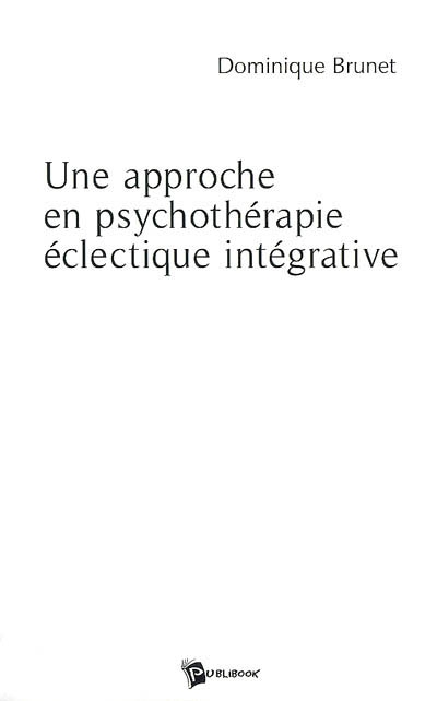 Une approche en psychothérapie éclectique intégrative ou L'oecuménisme en terre psy