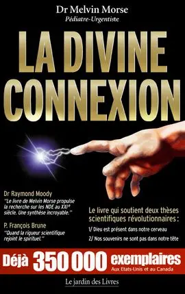 La divine connexion : le premier livre qui démontre la présence de Dieu dans le cerveau humain