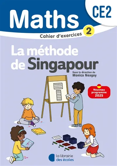 Maths, la méthode de Singapour, CE2 : exercices 2 : nouveau programme 2025