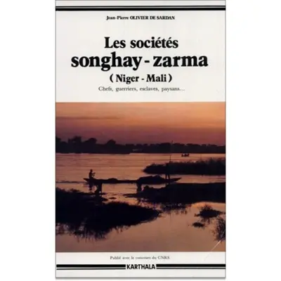 Les Sociétés songhay-zarma (Niger, Mali) : chefs, guerriers, esclaves, paysans