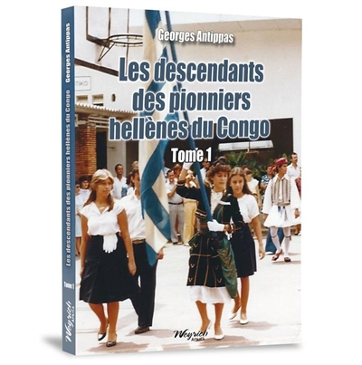 Les descendants des pionniers hellènes du Congo. Vol. 1