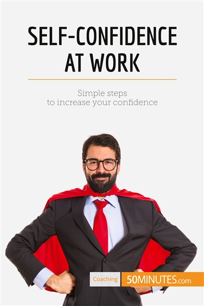Self-Confidence at Work :...