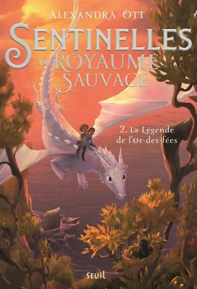 Sentinelles du royaume sauvage. Vol. 2. La légende de l'or-des-Fées