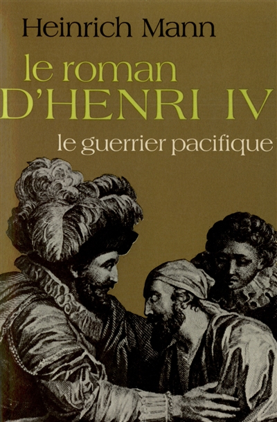 Le Roman d'Henri IV. Vol. 3. Le Guerrier pacifique