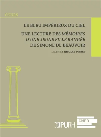 Le bleu impérieux du ciel : une lecture des Mémoires d'une jeune fille rangée de Simone de Beauvoir
