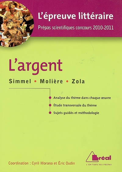 L'argent : Simmel, Philosophie de l'argent, Molière, L'avare, Zola, L'argent : l'épreuve littéraire, prépas scientifques concours 2010-2011