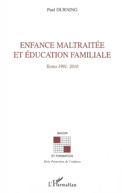 Enfance maltraitée et éducation familiale : textes 1991-2010