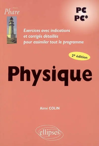Physique : exercices avec indications et corrigés détaillés pour assimiler tout le programme, PC, PC*