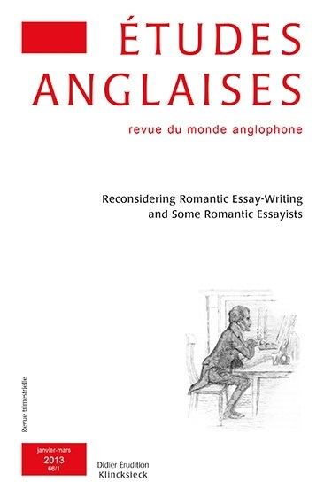 Etudes anglaises, n° 66-1. Reconsidering Romantic essay-writing and some Romantic essayists