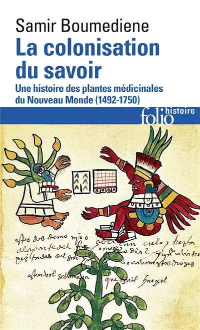 La colonisation du savoir : une histoire des plantes médicinales du Nouveau Monde (1492-1750)
