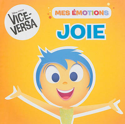 Joie : Vice-Versa, mes émotions