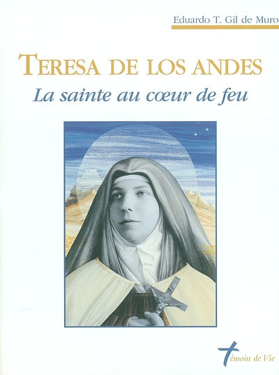 Teresa de los Andes : la sainte au coeur de feu