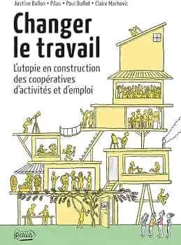 Changer le travail : l'utopie en construction des coopératives d'activités et d'emploi