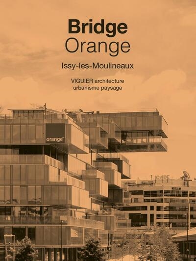 Bridge Orange : Issy-les-Moulineaux : Viguier architecture urbanisme paysage
