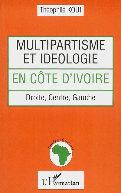 Multipartisme et idéologie en Côte d'Ivoire : droite, centre, gauche