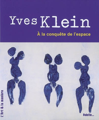 Yves Klein : à la conquête de l'espace