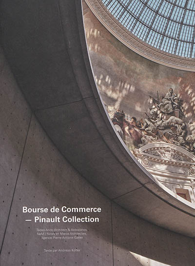 Bourse de Commerce-Pinault Collection : Tadao Ando Architect & Associates, NeM-Niney et Marca Architectes, Agence Pierre-Antoine Gatier