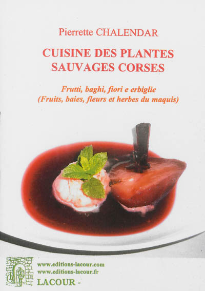 Cuisine des plantes sauvages corses : frutti, baghi, fiori e erbiglie (fruits, baies, fleurs et herbes du maquis)