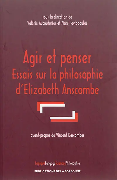 Agir et penser : essais sur la philosophie d'Elizabeth Anscombe