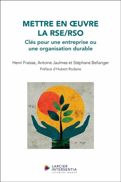 Mettre en oeuvre la RSE-RSO : clés pour une entreprise-organisation durable