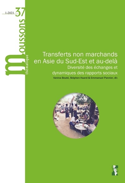 Moussons, n° 37. Transferts non marchands en Asie du Sud-Est et au-delà : diversité des échanges et dynamiques des rapports sociaux