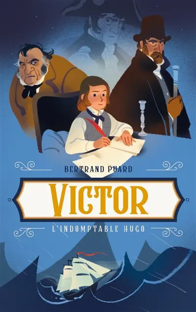Victor : l'indomptable Hugo