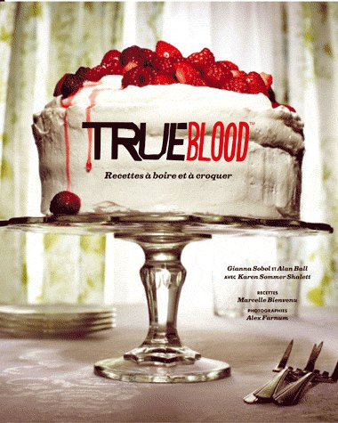 True blood : recettes à boire et à croquer