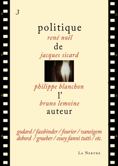 Politique de l'auteur. Vol. 3. Godard, Fassbinder, Fourier, Vaneigem, Debord, Graeber, Cosey Fanni Tutti, etc.