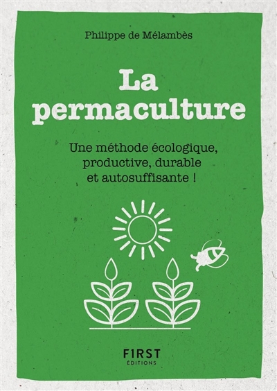 La permaculture : une méthode écologique, productive, durable et autosuffisante ! - Philippe de Mélambès