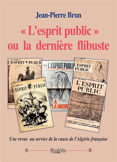 L'Esprit public ou La dernière flibuste : une revue au service de la cause de l'Algérie française