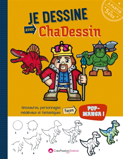 Je dessine avec ChaDessin : dinosaures, personnages médiévaux et fantastiques : façon pop-manga !