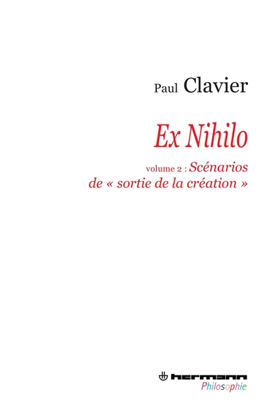 Ex nihilo. Vol. 2. Les scénarios de sortie de la création
