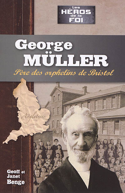 George Müller : père des orphelins de Bristol