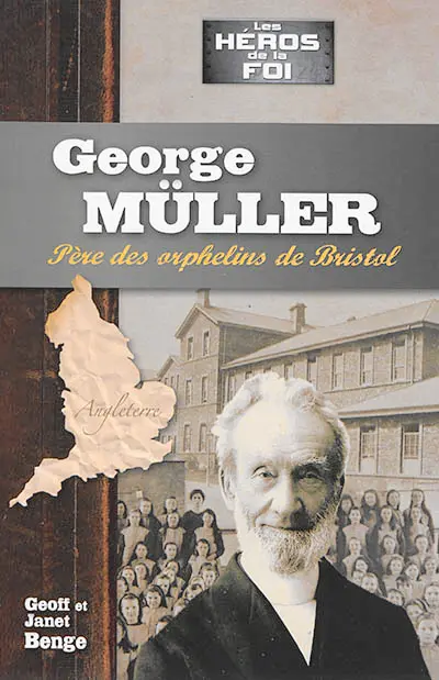 George Müller : père des orphelins de Bristol