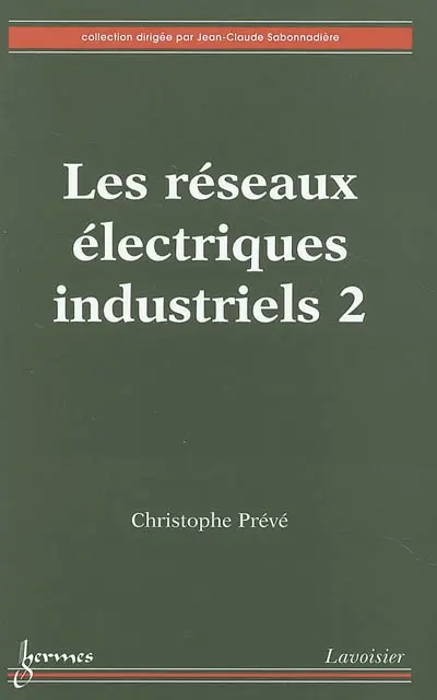 Les réseaux électriques industriels. Vol. 2