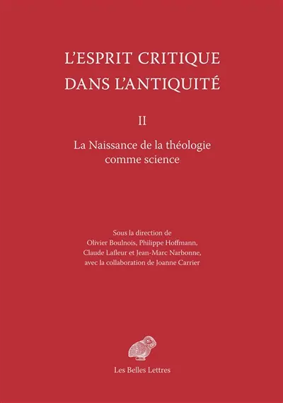 L'esprit critique dans l'Antiquité. Vol. 2. La naissance de la théologie comme science