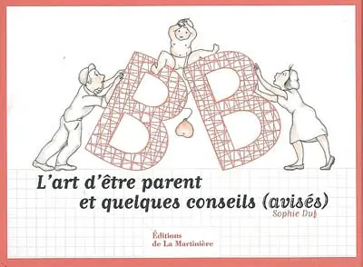 BB, l'art d'être parent et quelques conseils (avisés)