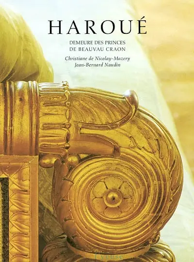 Haroué, demeure des princes de Beauvau Craon