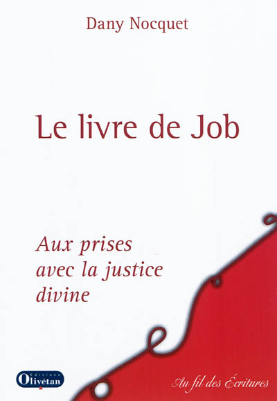 Le livre de Job : aux prises avec la justice divine - Dany Nocquet